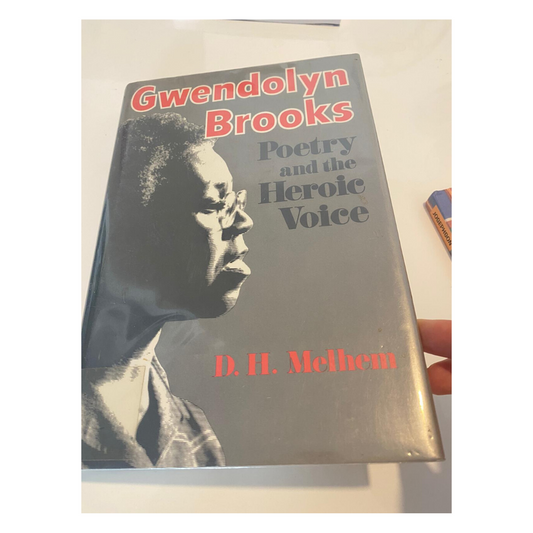 Gwendolyn Brooks: Poetry and the Heroic Voice by D. H. Melhem