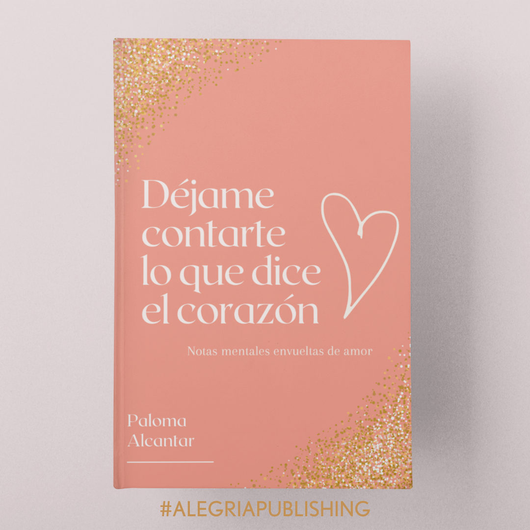 Déjame contarte lo que dice el corazón por Paloma Alcantar