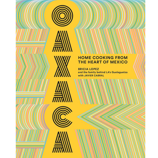 Oaxaca: Home Cooking from the Heart of Mexico