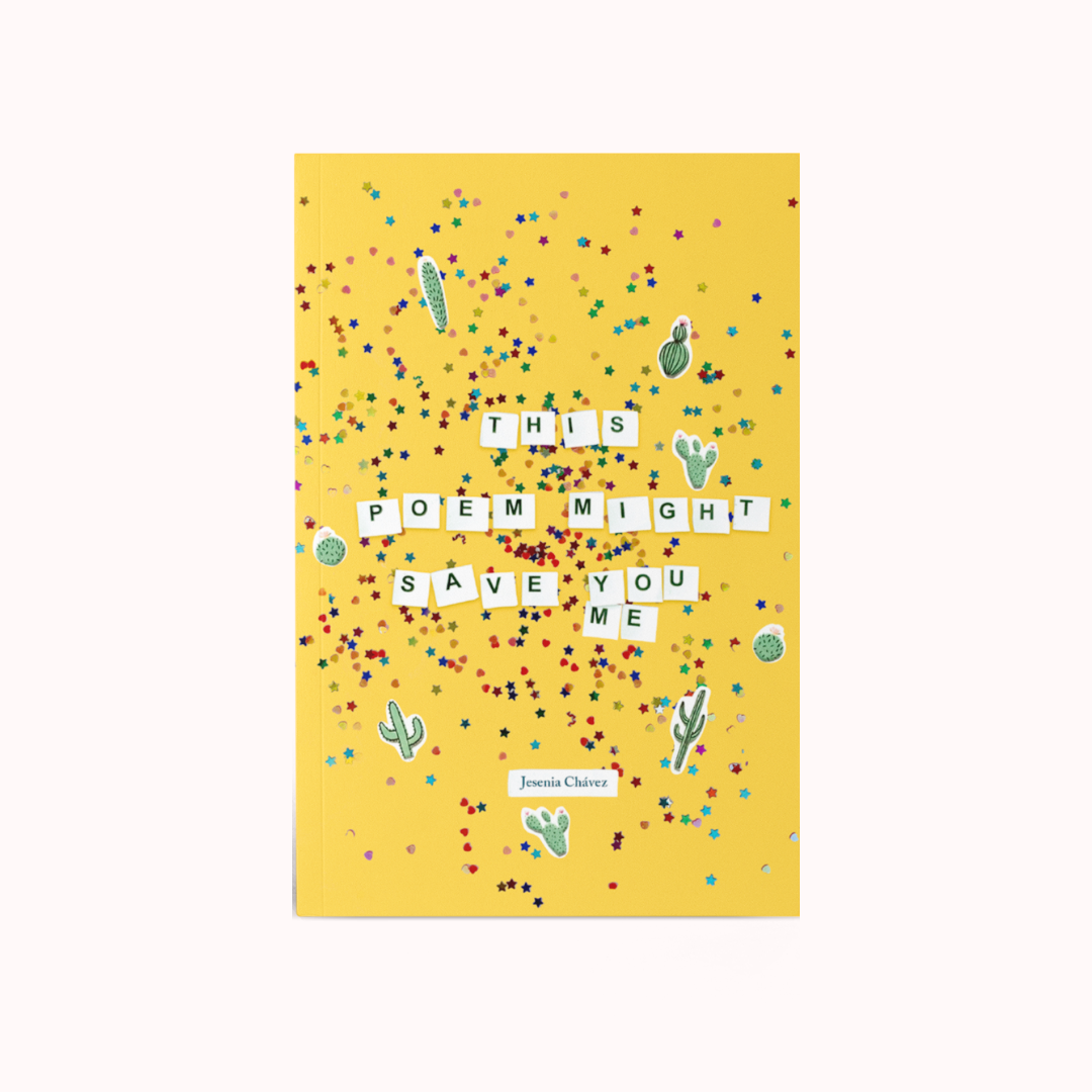 This Poem Might Save You (Me) by Jesenia Chávez