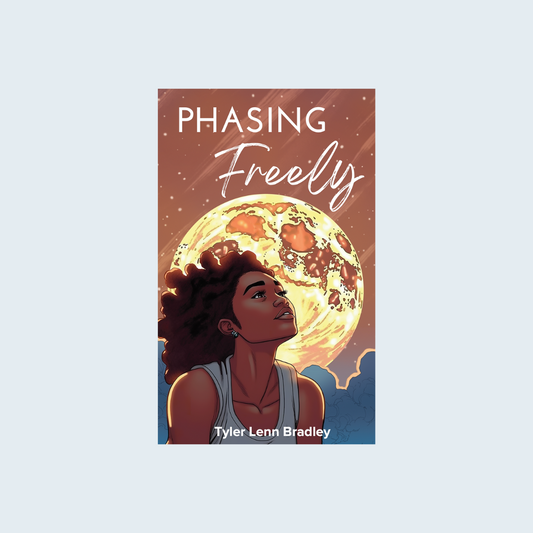 Phasing Freely by Tyler Lenn Bradley