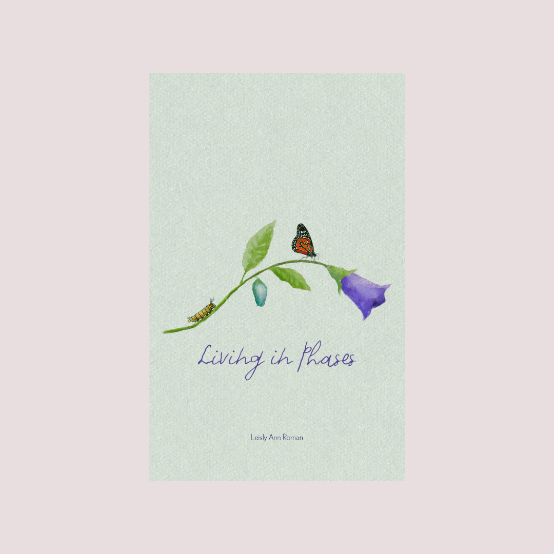 Living in Phases by Leisly Ann Roman