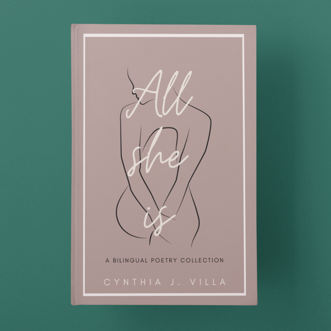 All she is - A bilingual poetry collection by Cynthia J. Villa