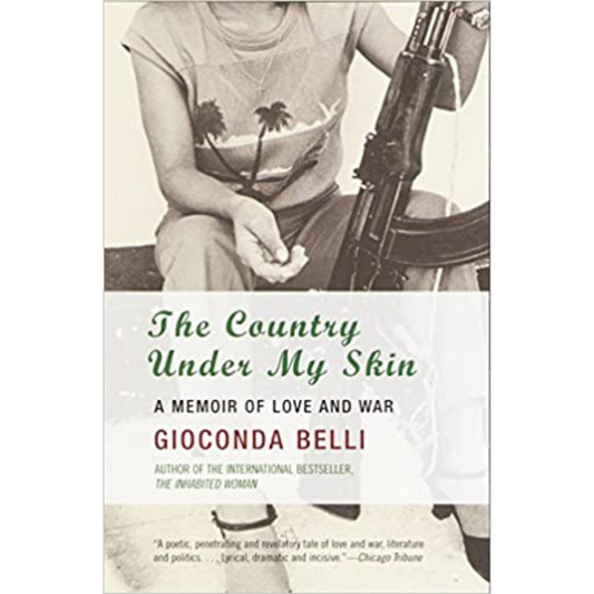 The Country Under My Skin: A Memoir of Love and War by Gioconda Belli