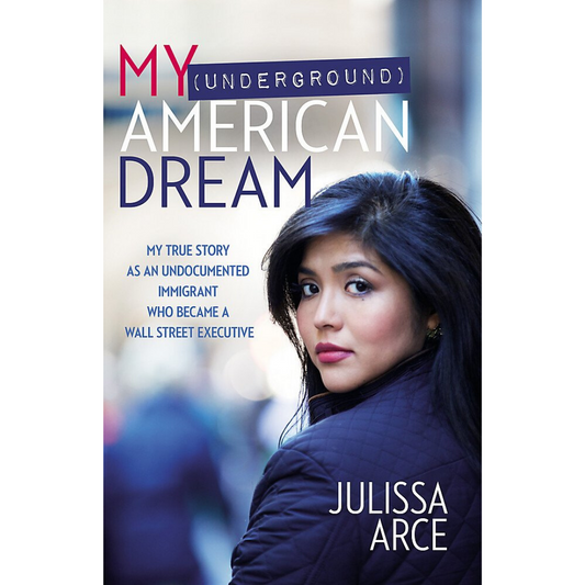 My Underground American Dream – Julissa Arce