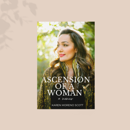 Ascension Of A Woman - A Memoir by Karen Moreno Scott