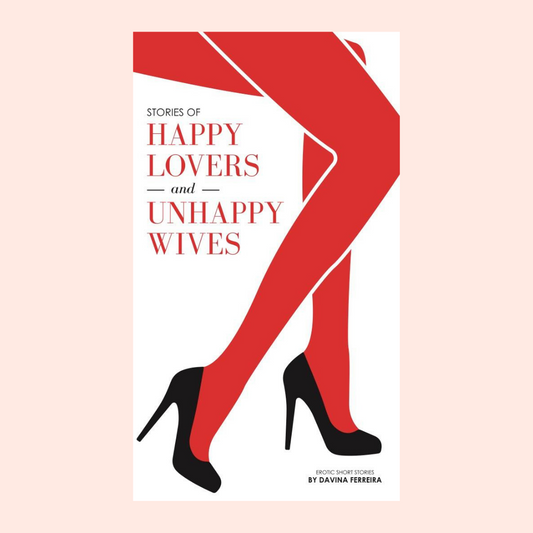Stories of Happy Lovers and Unhappy Wives by Davina Ferreira